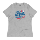 No Crying in Baseball - Women's Relaxed Fit T-Shirt | Officially Licensed - AAGPBL