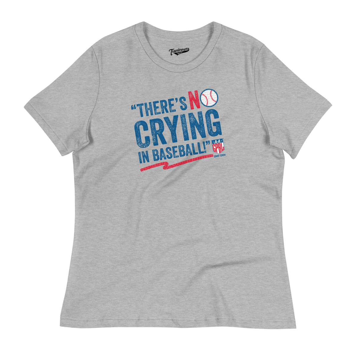 No Crying in Baseball - Women's Relaxed Fit T-Shirt | Officially Licensed - AAGPBL